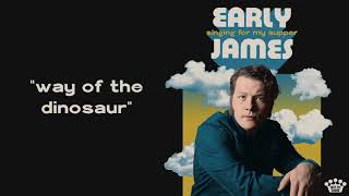 Early James - Way Of The Dinosaur video
