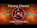 Hawa Hawa | DJ Ash x DJ Rohan Remix
