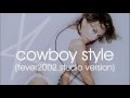 Kylie Minogue - Cowboy Style (Fever2002 studio version)