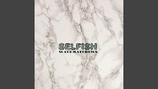 Selfish Music Video