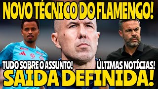 ATENÇÃO: NOVO TÉCNICO DO FLAMENGO | SAÍDA DEFINIDA E MUITO MAIS!