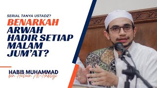 Download lagu BENARKAH ARWAH DATANG SETIAP MALAM JUMAT? - Habib Muhammad Al-Habsyi mp3