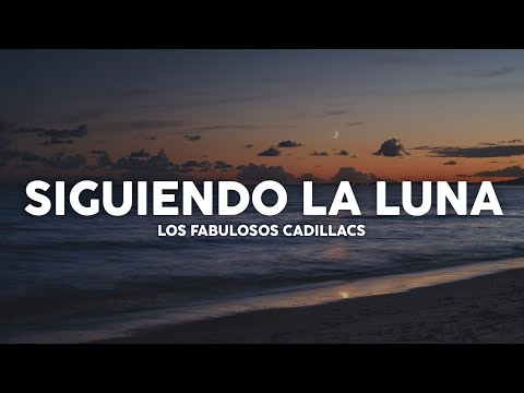 Los Fabulosos Cadillacs - Siguiendo la Luna (Letra)