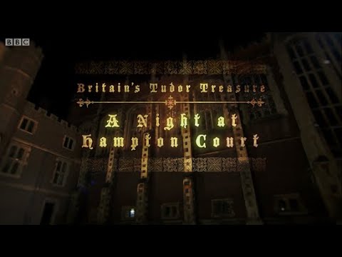 Britain's Tudor Treasure - A Night at Hampton Court (BBC)