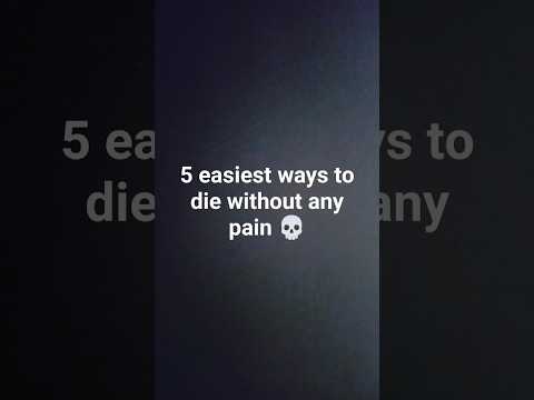 5 easiest ways to die without any pain. * best ideas*