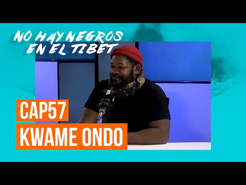 KWAME ONDO | NO HAY NEGROS EN EL TÍBET: Episodio 55 | Podium Podcast