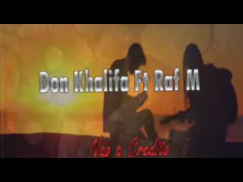 Don khalifa ft Raf m - Não acredito