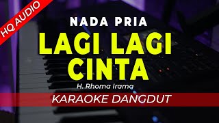 Download lagu LAGI LAGI CINTA - KARAOKE || RHOMA IRAMA || DANGDUT ORIGINAL || NADA PRIA COWOK - HQ AUDIO mp3