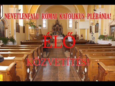 Szentmise Nevetlenfaluból!   Szentháromság vasárnapja!  2022.06.12.