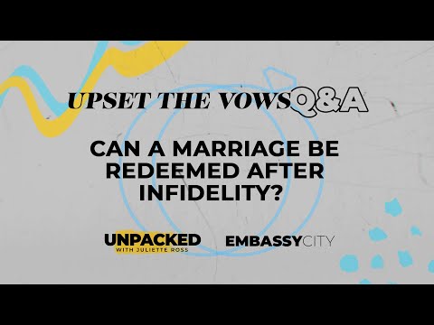 Can A Marriage Be Redeemed After Infidelity? - Upset The Vows Q&A
