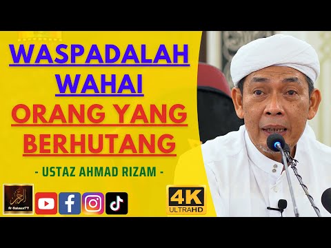 Ustaz Ahmad Rizam - WASPADALAH WAHAI ORANG YANG BERHUTANG