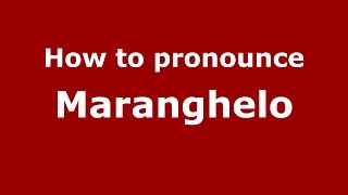 How to pronounce Maranghelo
