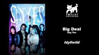 Big Deal - Idyllwild [Say Yes]