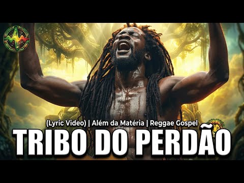 Miniatura do vídeo Tribo do Perdão - Além da Matéria | Reggae Gospel