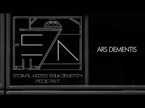 Signal Noise Soundsystem Podcast - Ars Dementis