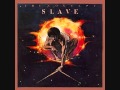 Slave  -  The Way You Love Is Heaven