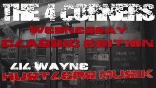 THE 4 CORNERS WEDNESDAY CLASSIC EDITION #25 LIL WAYNE &quot;Hustlers Musik&quot;
