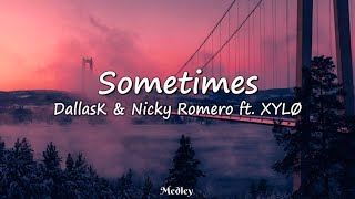 DallasK &amp; Nicky Romero ft. XYLØ  - Sometimes (Lyrics Video)