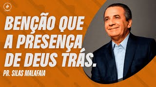 Pr Silas Malafaia | BENÇÃOS QUE A PRESENÇA DE DEUS TRÁS