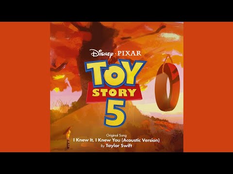 I Knew It, I Knew You (Acoustic Version) - Taylor Swift (Toy Story 5 Soundtrack)