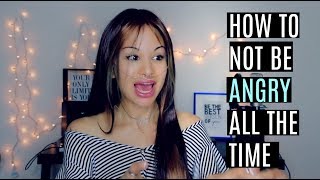 How to not be angry all the time