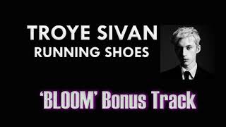 Troye Sivan - Running Shoes (Bloom Bonus Track) | 2018