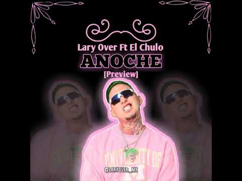 Lary Over Ft El Chulo - Anoche [Preview] 2020