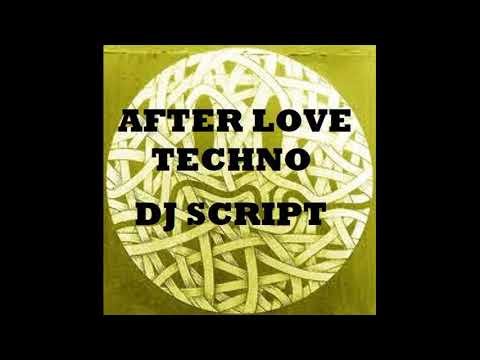 Dj Script - After Love Techno. Techno