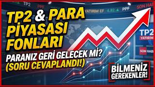 TP2 ve Para Piyasası Fonları: Paranız Geri Gelecek mi? Tüm Sorular Cevaplandı.
