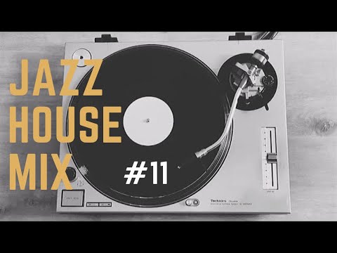 JAZZ HOUSE MIX SESSION #11