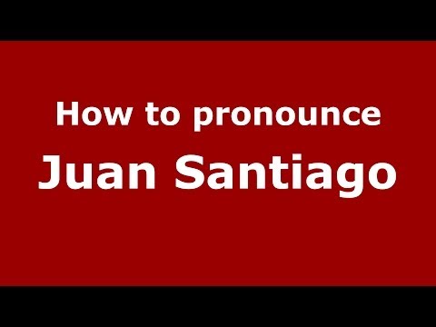 How to pronounce Juan Santiago (Dominican Republic) - PronounceNames.com