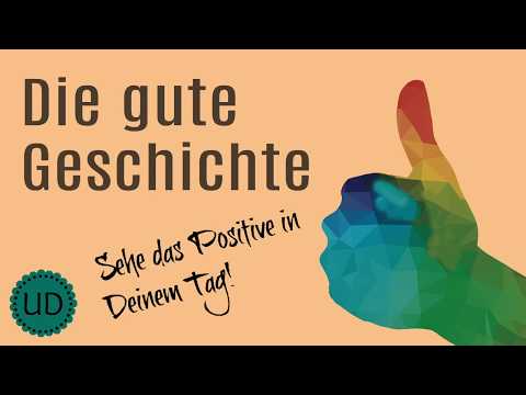 Die gute Geschichte - Mit Achtsamkeit und Fokus die Stimmung verändern