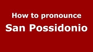 How to pronounce San Possidonio