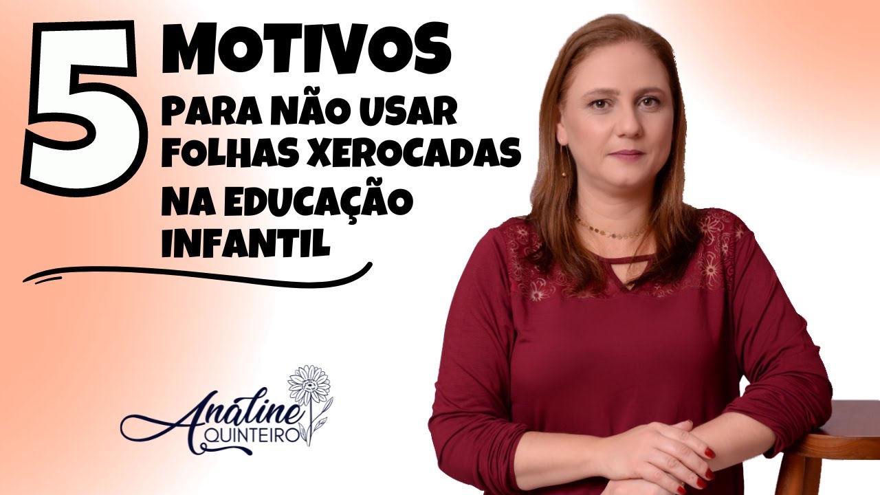 5 Motivos para NÃO USAR folhas xerocadas na Educação Infantil