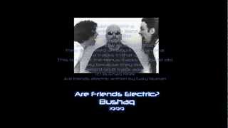 Bushaq - Are friends Electric? 1999 ( Gary Numan Cover)