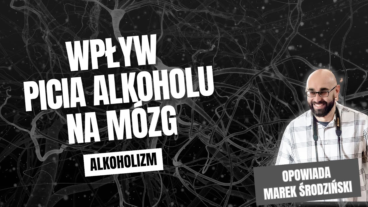 Wpływ picia alkoholu na mózg - Alkoholizm - KTO TY JESTEŚ?