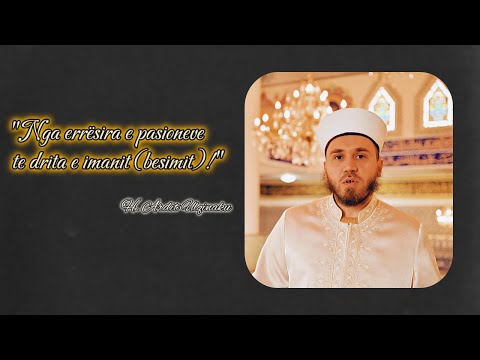 Nga errësira e pasioneve për te drita e imanit (besimit)! - H. Ardit Ulqinaku