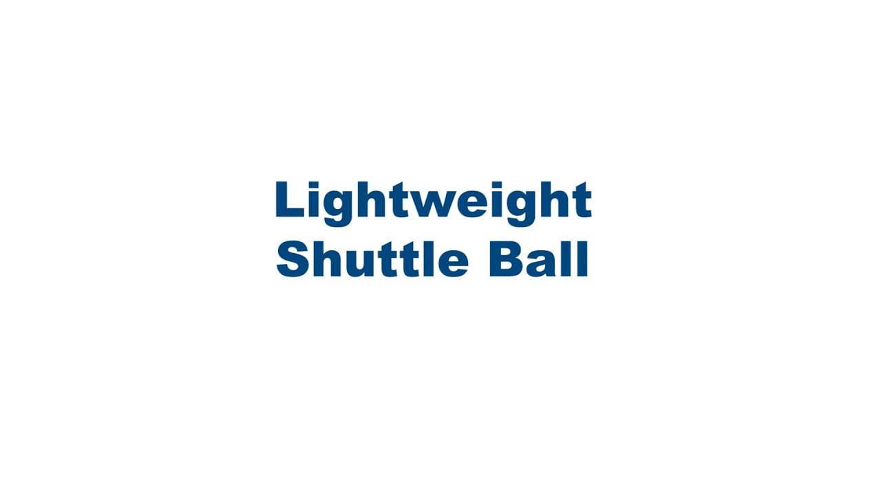 Lightweight Shuttle Ball