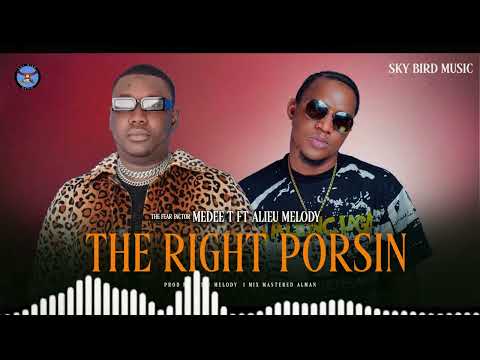 MEDEE T- The Right Porsin (Featuring Alieu Melody) Audio 2025