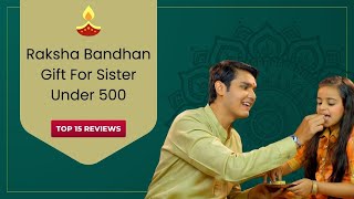 Top 15 Raksha Bandhan Gift For Sister Under 500 | Rakhi Gifts for Sister | Rakshabandhan Gifts
