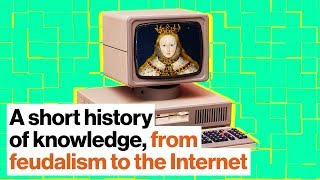 A short history of knowledge, from feudalism to the Internet | Alice Dreger