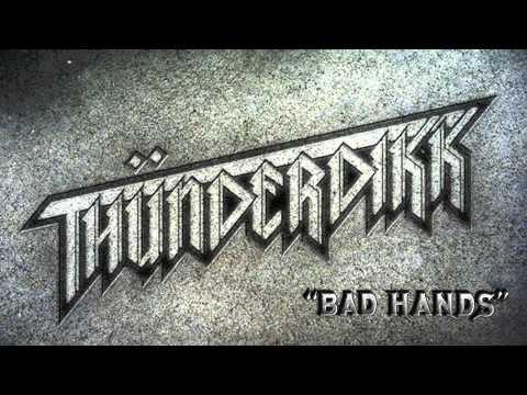 Thunderdikk - "Bad Hands"