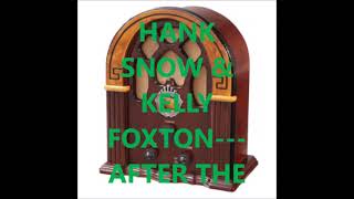 HANK SNOW &amp; KELLY FOXTON   AFTER THE LOVE IS GONE
