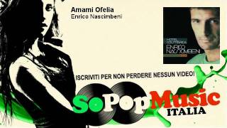Enrico Nascimbeni - Amami Ofelia - SoPopMusicIT