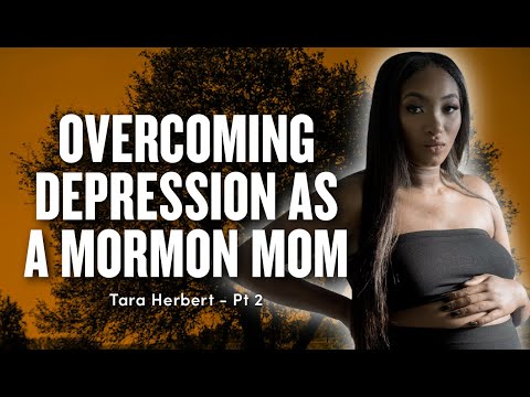 Overcoming Depression as a Mormon Mom - Tara Herbert Pt 2 | Ep 1857