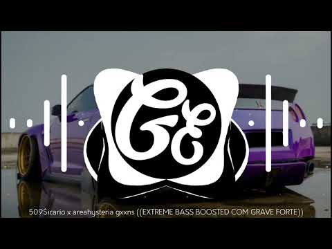 509$icario x areahysteria gxxns ((EXTREME BASS BOOSTED COM GRAVE FORTE))🔊🔊