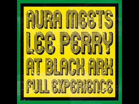 Aura  Meets Lee Perry ‎- At Black Ark  Full Experience (1978 Full mini album)