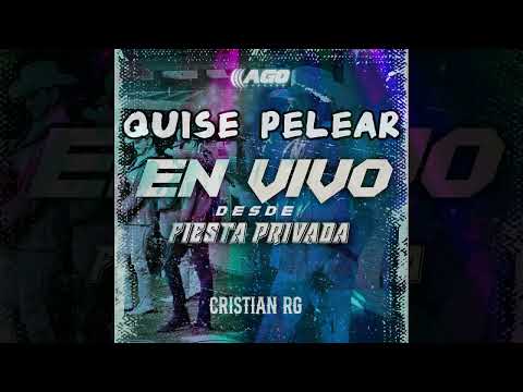 Cristian RG – Quise Pelear (Visualizar Oficial) | En Vivo Desde Fiesta Privada