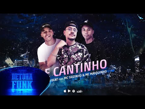 Memê no Beat - De Cantinho (ft. MC Taizinho e MC Maiquinho)