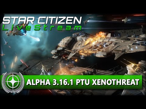 🔴 3.16.1 PTU | XENOTHREAT EVENT 3.0 | STAR CITIZEN 3.16.1 COMMUNITY STREAM